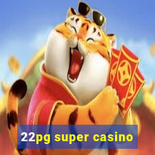 22pg super casino